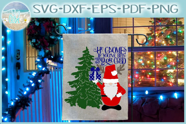 He Gnomes If Youve Been Bad Or Good Quote with Santa Gnome SVG SVG SVGcraze 
