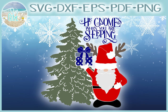 He Gnomes When You Are Sleeping Quote with Santa Gnome SVG SVG SVGcraze 