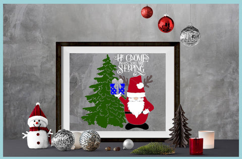 He Gnomes When You Are Sleeping Quote with Santa Gnome SVG SVG SVGcraze 