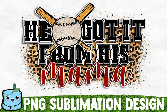 He Got It From His Mama Sublimation Design Sublimation MintyMarshmallows 