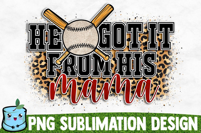 He Got It From His Mama Sublimation Design Sublimation MintyMarshmallows 