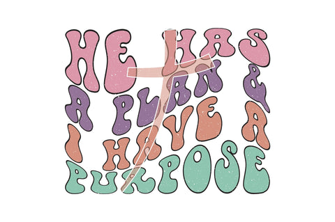 He Has A Plan and I Have A Purpose Sublimation Creativeart88 