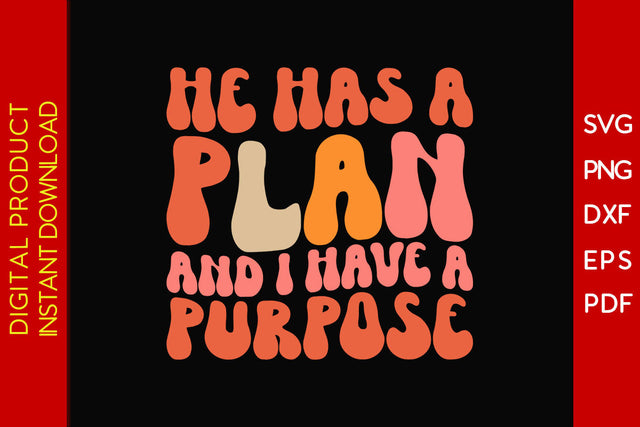 He Has A Plan And I Have A Purpose SVG PNG PDF Cut File SVG Creativedesigntee 