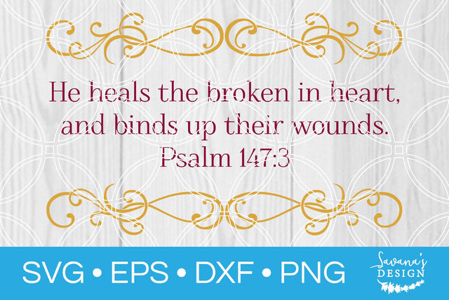 He Heals the Broken in Heart and Binds Up Their Wounds Psalm 147:3 SVG SavanasDesign 