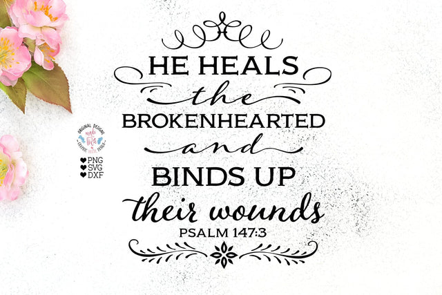 He Heals the Brokenhearted and binds up their wounds - Jesus Cut File SVG Graphic House Design 