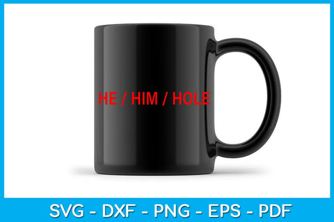He Him Hole SVG PNG PDF Cut File SVG Creativedesigntee 