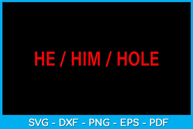 He Him Hole SVG PNG PDF Cut File SVG Creativedesigntee 