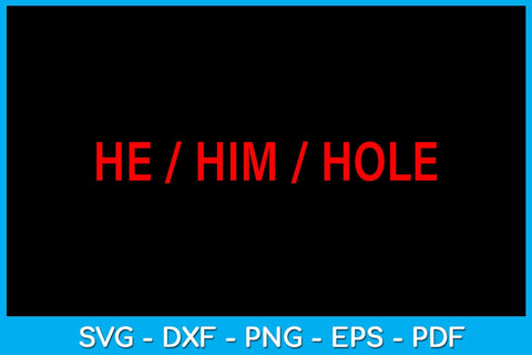 He Him Hole SVG PNG PDF Cut File SVG Creativedesigntee 