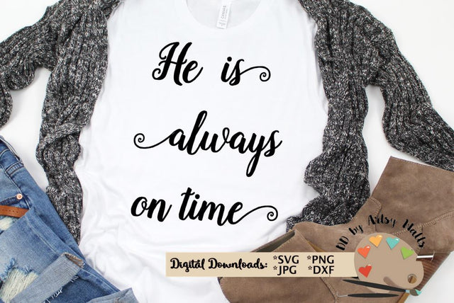 He is always on time SVG - Christian faith quote - God is Good svg dxf SVG The Artsy Spot 