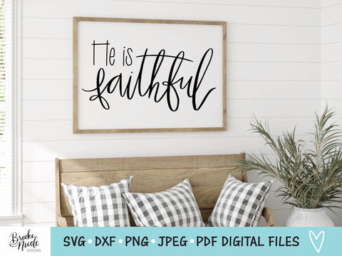 He is Faithful SVG Cut File | Christian tshirt SVG | png | jpeg | dxf | Cricut SVG | Silhouette | Instant Download | farmhouse sign svg SVG Brooke Nicole Designs 