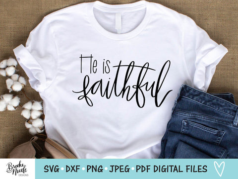 He is Faithful SVG Cut File | Christian tshirt SVG | png | jpeg | dxf | Cricut SVG | Silhouette | Instant Download | farmhouse sign svg SVG Brooke Nicole Designs 