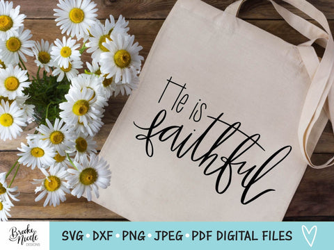 He is Faithful SVG Cut File | Christian tshirt SVG | png | jpeg | dxf | Cricut SVG | Silhouette | Instant Download | farmhouse sign svg SVG Brooke Nicole Designs 