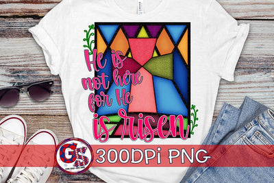 He is not here for He Is Risen PNG for Sublimation-Easter PNG Sublimation Greedy Stitches 