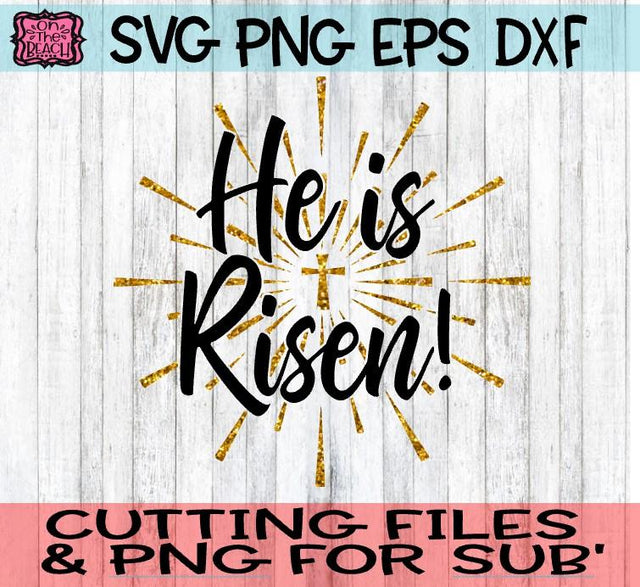 HE IS RISEN - EASTER - CROSS - SVG PNG DXF EPS SVG On the Beach Boutique 