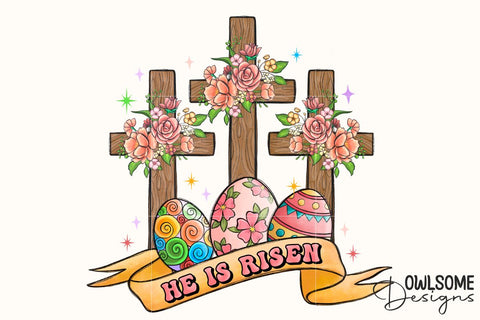 He Is Risen Easter Day PNG Sublimation Sublimation Owlsome.Designs 