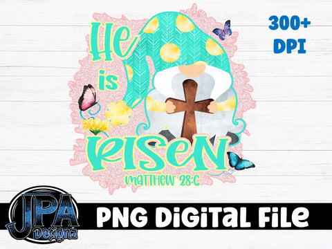 He is Risen Easter Gnome Sublimation JPA Designz 