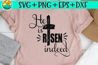 HE IS RISEN INDEED - EASTER - SVG - DXF - EPS - PNG SVG On the Beach Boutique 