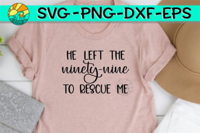 He Left The 99 To Rescue Me - Script - SVG PNG EPS DXF SVG On the Beach Boutique 