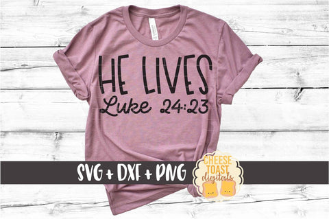 He Lives Luke 24:23 - Religious Easter SVG PNG DXF Cut Files SVG Cheese Toast Digitals 