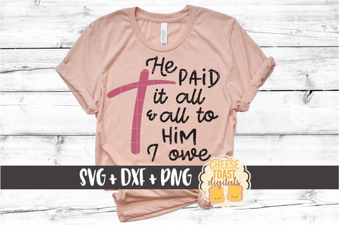He Paid It All and All To Him I Owe - Religious Easter SVG PNG DXF Cut Files SVG Cheese Toast Digitals 
