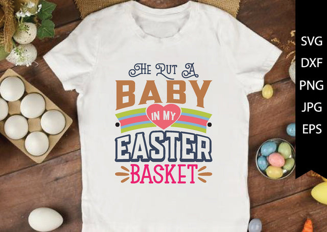 he put a baby in my easter basket SVG md faruk hossain 
