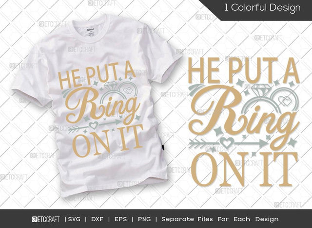 He Put A Ring On It SVG Cut File | Marriage Svg | Bride Svg | Groom Svg | Engagement Svg | Wedding Svg | Dxf | Eps | Png | T-shirt Design SVG ETC Craft 