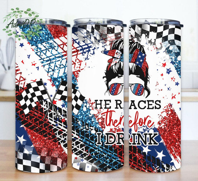 He Races Therefore I Drink Design Png, Races 20oz Skinny Tumbler, Messy Bun Race Tumbler Png, Race Flag Tumbler Wrap, American Flag Tumbler Design, Digital Download Sublimation AdriOP 