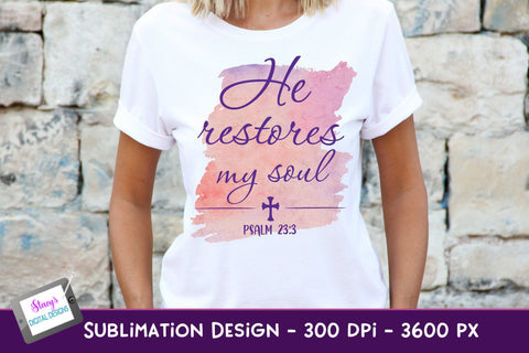 He Restores My Soul | Christian Sublimation Sublimation Stacy's Digital Designs 