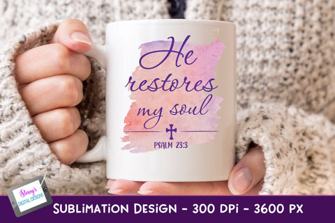 He Restores My Soul | Christian Sublimation Sublimation Stacy's Digital Designs 