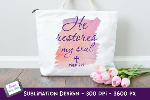 He Restores My Soul | Christian Sublimation Sublimation Stacy's Digital Designs 