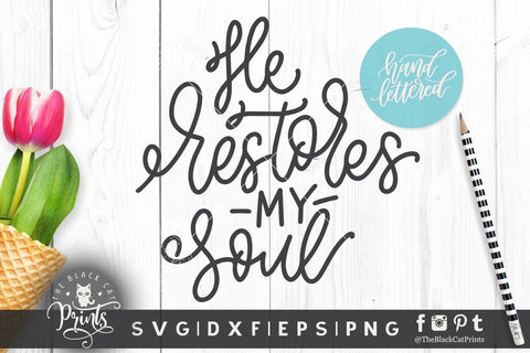He restores my soul | Hand lettered cut file SVG TheBlackCatPrints 