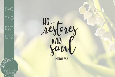 He Restores My Soul SVG-Bible Verse SVG SVG Linden Valley Designs 