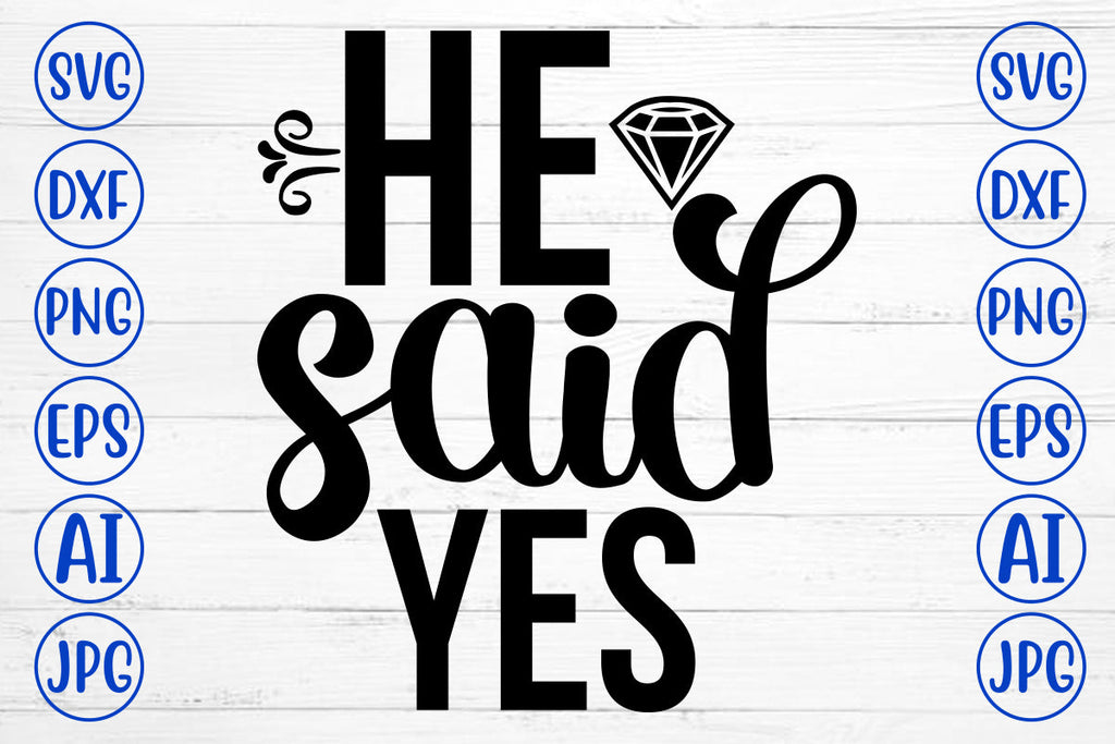 He Said Yes SVG Cut File - So Fontsy
