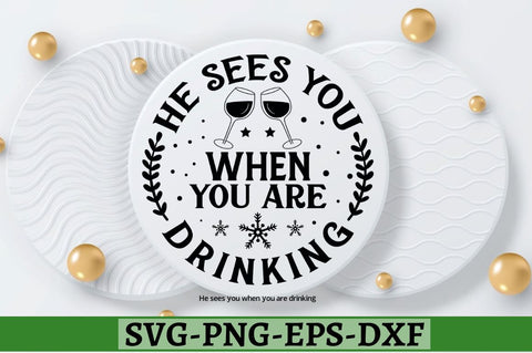 He sees you when you are drinking SVG, He sees you when you are drinking SVG DESIGNISTIC 