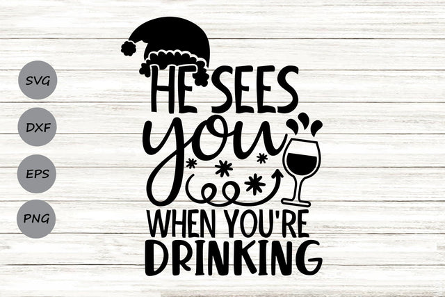 He Sees You When You're Drinking| Christmas Santa SVG Cutting Files. SVG CosmosFineArt 