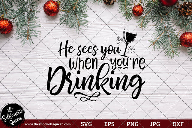 He See's You When You're Drinking Saying SVG | Christmas SVG | Holiday SVG | Holiday Saying Jpg Eps Dxf Png Cut File for Cricut Clipart Silhouette SVG Loveleen Kaur 