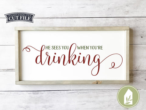 He Sees You When You're Drinking SVG | Funny Christmas SVG | Farmhouse Sign Design SVG LilleJuniper 