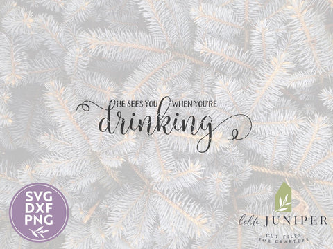 He Sees You When You're Drinking SVG | Funny Christmas SVG | Farmhouse Sign Design SVG LilleJuniper 