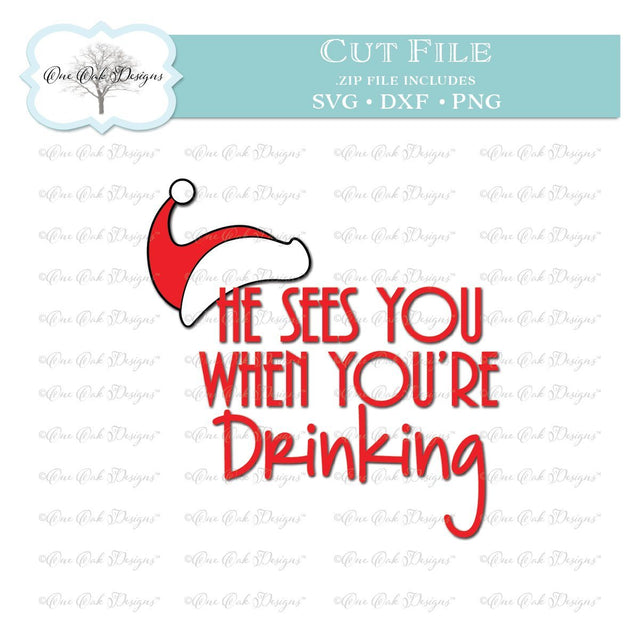 He Sees You When You're Drinking SVG One Oak Designs 