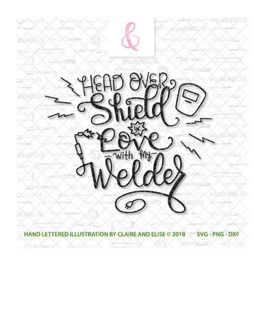 Head Over Shield In Love With My Welder - SVG PNG DXF CUT FILE SVG Claire And Elise 