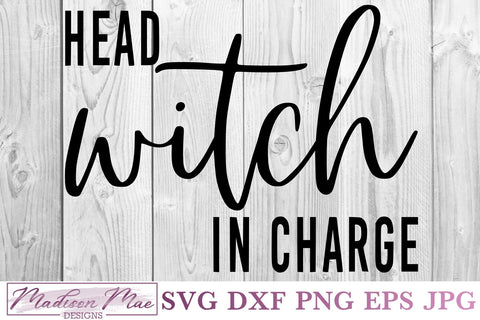 Head Witch In Charge, Halloween SVG SVG Madison Mae Designs 
