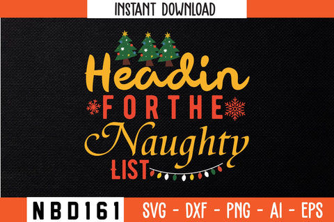 Headin for the Naughty List Svg Design SVG Nbd161 