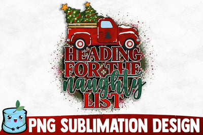 Heading For The Naughty List Sublimation Design Sublimation MintyMarshmallows 