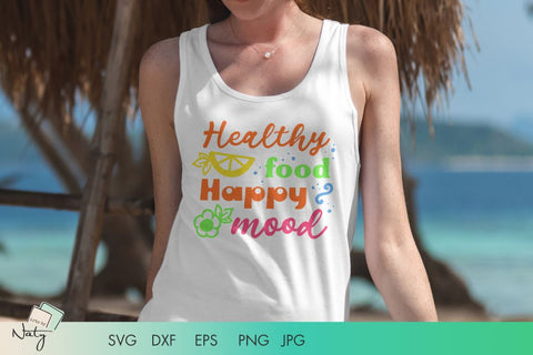 Healthy food happy mood SVG quote. SVG Arts By Naty 