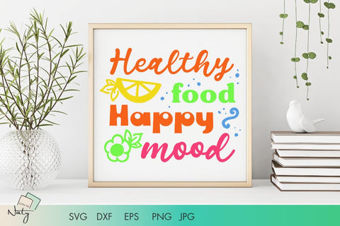 Healthy food happy mood SVG quote. SVG Arts By Naty 