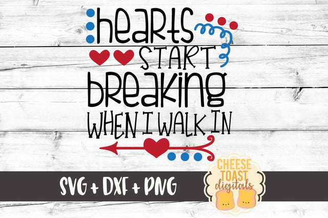 Hearts Start Breaking When I Walk In SVG Cheese Toast Digitals 