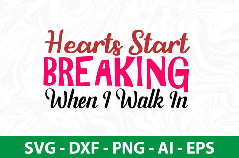Hearts Start Breaking When I Walk In svg SVG nirmal108roy 