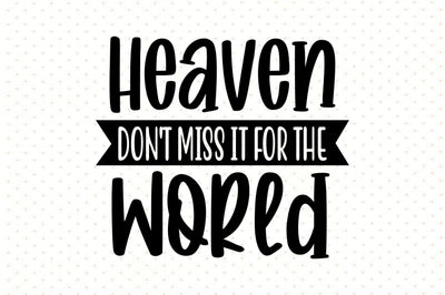 Heaven Don't Miss It for the World SVG orpitasn 