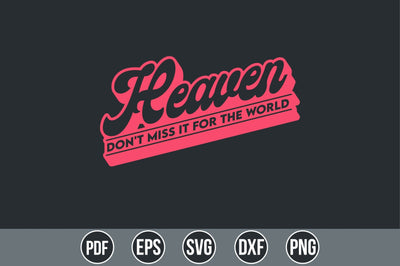 Heaven Don't Miss It For The World SVG SVG shah alam 