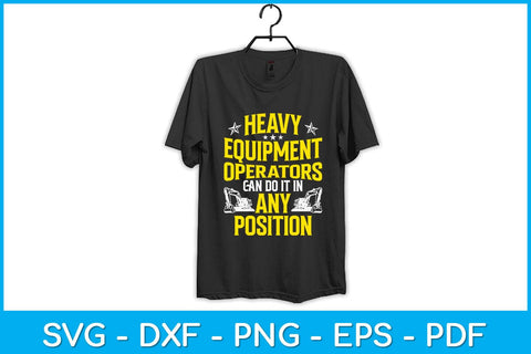 Heavy Equipment Operator Can Do It In Any Position Funny Svg Design SVG artprintfile 